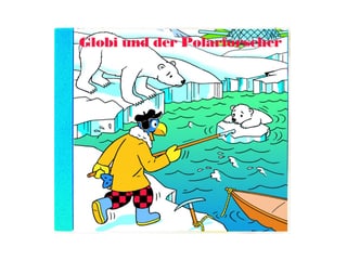 CD Globi und der Polarforscher